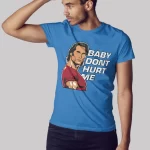 Baby don't hurt me Premium Cotton Unisex T-shirt