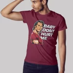 Baby don't hurt me Premium Cotton Unisex T-shirt